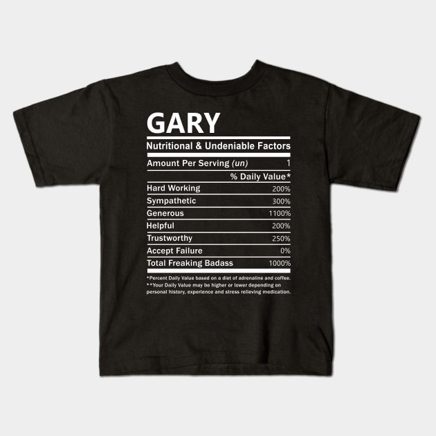 Gary Name T Shirt - Gary Nutritional and Undeniable Name Factors Gift Item Tee Kids T-Shirt by nikitak4um